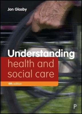 Front cover of the book Understanding Health and Social Care, Jon Glasby, Policy Press
